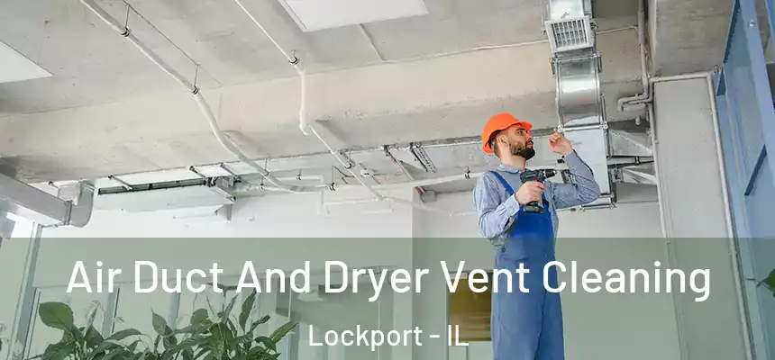 Air Duct And Dryer Vent Cleaning Lockport - IL