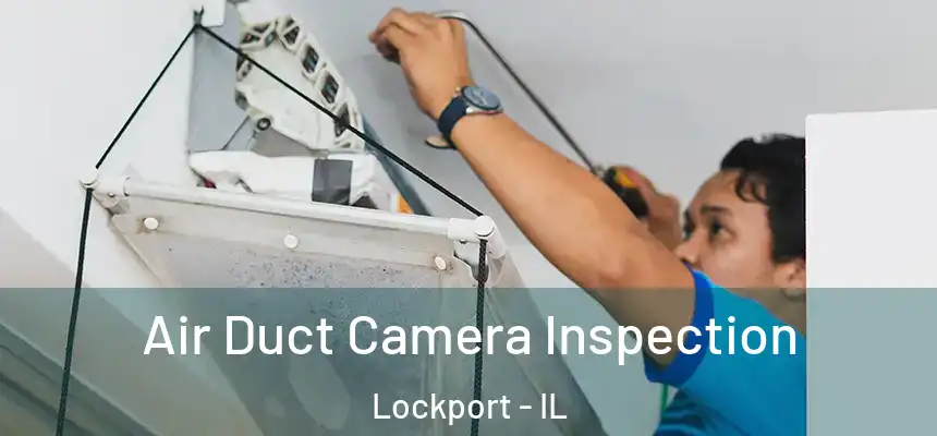 Air Duct Camera Inspection Lockport - IL
