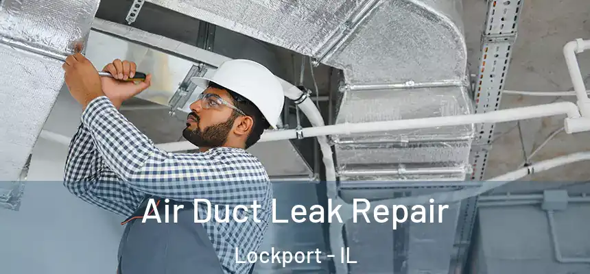  Air Duct Leak Repair Lockport - IL