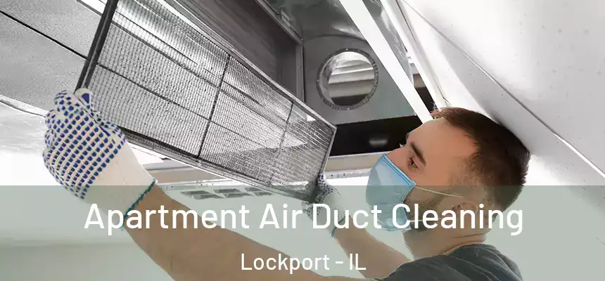 Apartment Air Duct Cleaning Lockport - IL