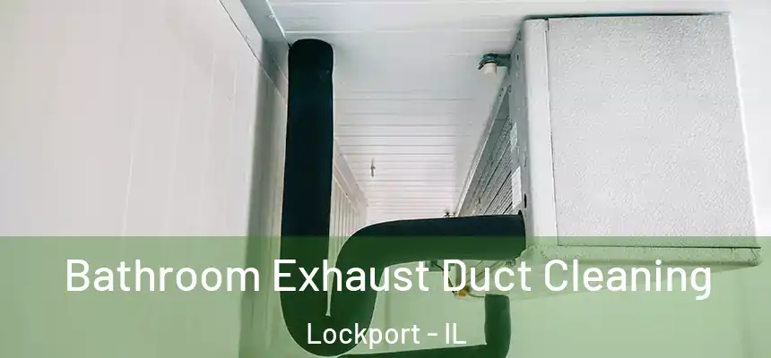  Bathroom Exhaust Duct Cleaning Lockport - IL