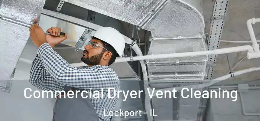 Commercial Dryer Vent Cleaning Lockport - IL