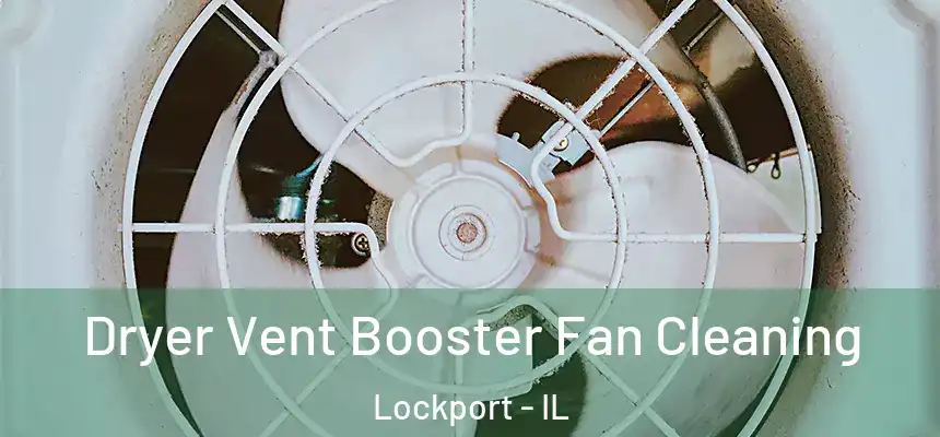 Dryer Vent Booster Fan Cleaning Lockport - IL