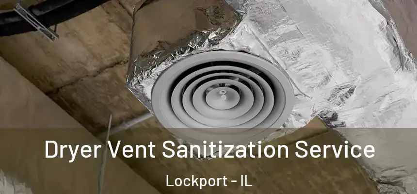 Dryer Vent Sanitization Service Lockport - IL