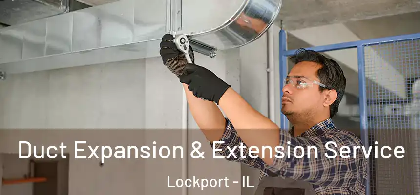 Duct Expansion & Extension Service Lockport - IL