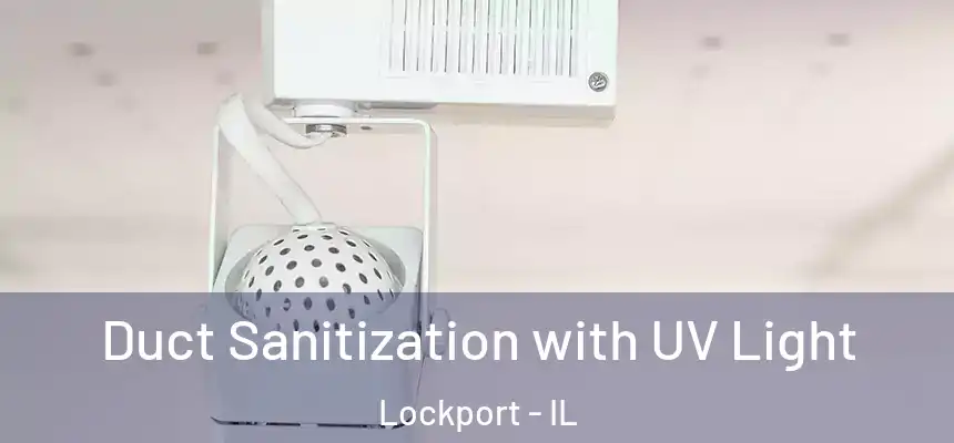 Duct Sanitization with UV Light Lockport - IL