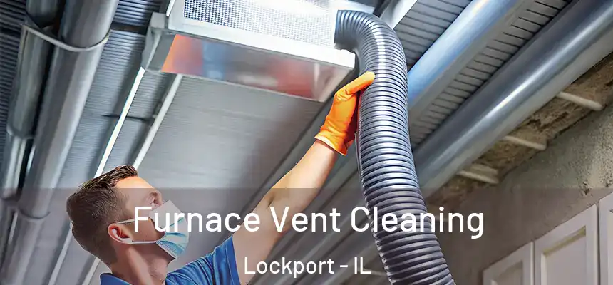 Furnace Vent Cleaning Lockport - IL