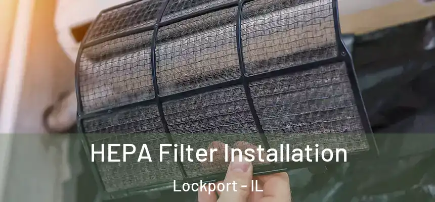  HEPA Filter Installation Lockport - IL