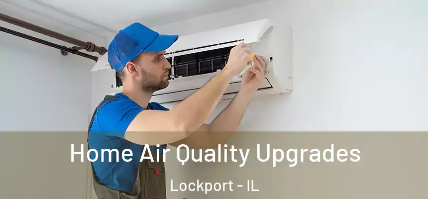 Home Air Quality Upgrades Lockport - IL