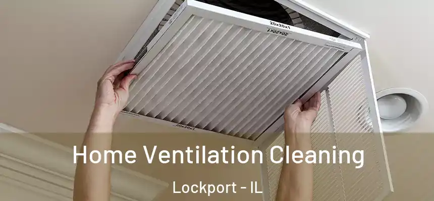  Home Ventilation Cleaning Lockport - IL