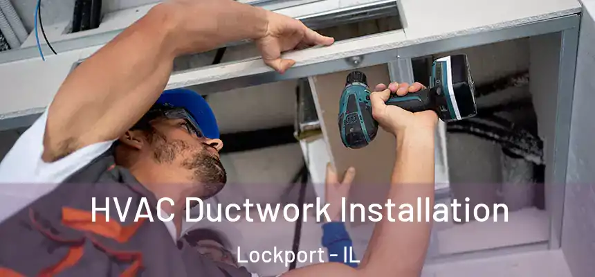  HVAC Ductwork Installation Lockport - IL