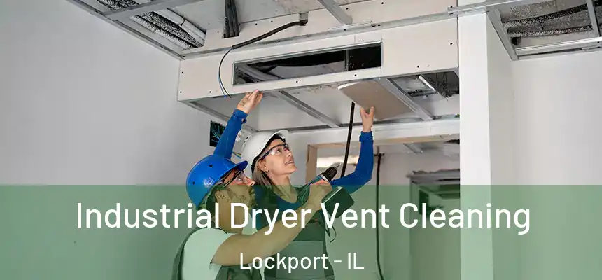 Industrial Dryer Vent Cleaning Lockport - IL