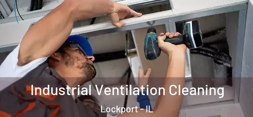 Industrial Ventilation Cleaning Lockport - IL