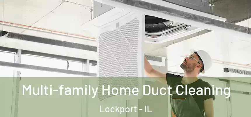 Multi-family Home Duct Cleaning Lockport - IL