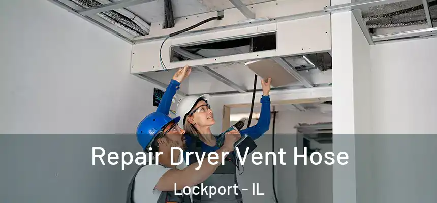  Repair Dryer Vent Hose Lockport - IL