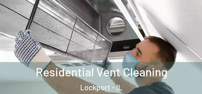 Residential Vent Cleaning Lockport - IL