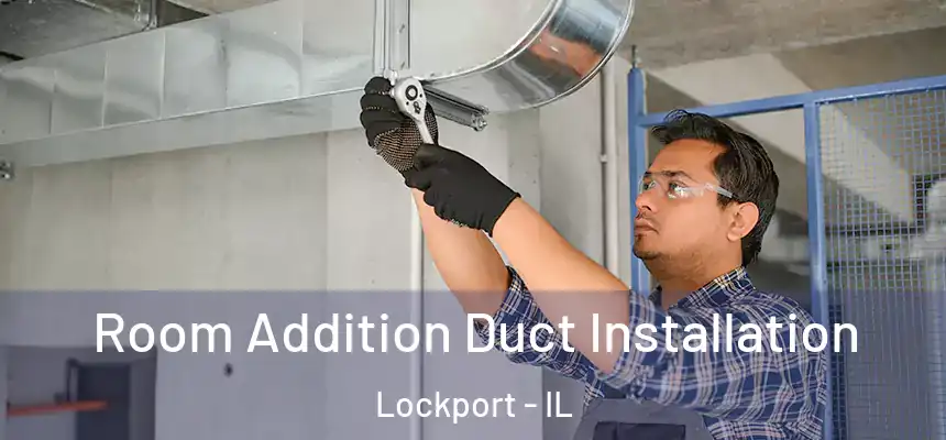 Room Addition Duct Installation Lockport - IL