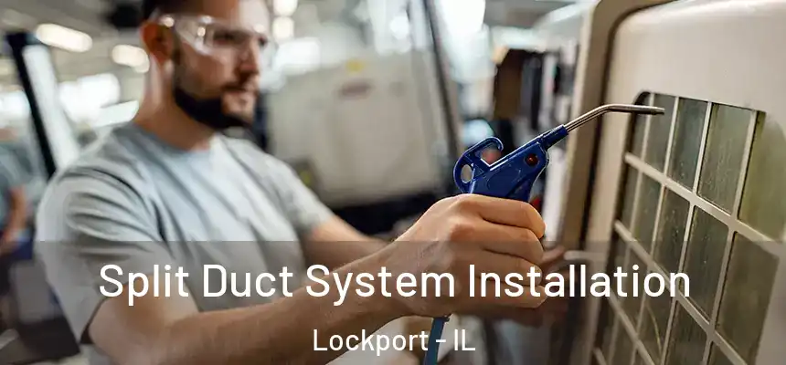 Split Duct System Installation Lockport - IL