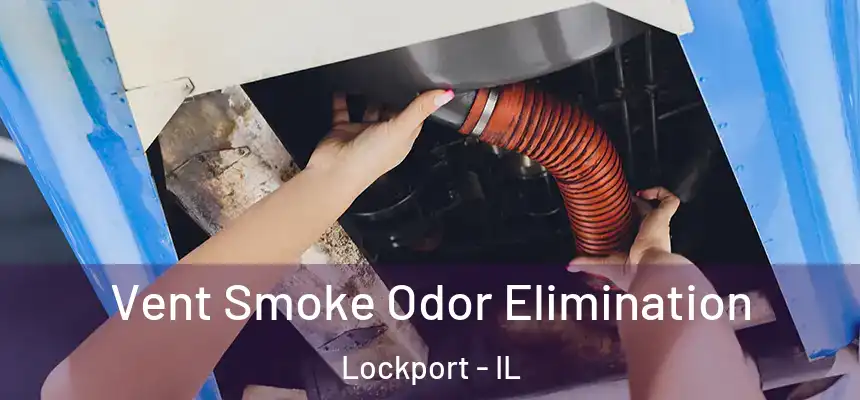 Vent Smoke Odor Elimination Lockport - IL